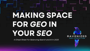 Making Space for GEO in Your SEO: A Cheat Sheet for Balancing Search and AI in 2025